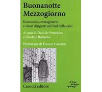 Buonanotte mezzogiorno. Economia, immaginario e classi dirigenti nel Sud della crisi