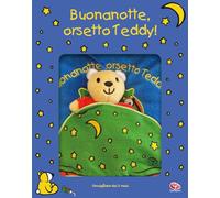 Buonanotte, orsetto Teddy. Ediz. a colori