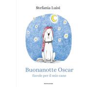 Buonanotte Oscar. Favole per il mio cane