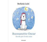 Buonanotte Oscar. Favole per il mio cane