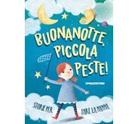 Buonanotte, piccola peste! Storie per fare la nanna. Ediz. a colori