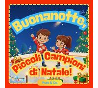 Buonanotte, Piccoli Campioni di Natale!: Una Tenera Storia della Buonanotte sull’Hockey per Piccoli Campioni