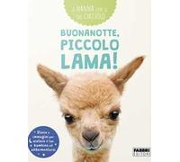 Buonanotte, piccolo lama! A nanna con il tuo cucciolo. Ediz. a colori