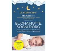 Buonanotte, sogni d'oro. Il metodo gentile per aiutare il tuo bambino ad addormentarsi sereno e svegliarsi felice