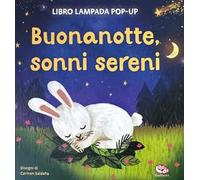 Buonanotte, sonni sereni. Libro lampada pop-up. Ediz. a colori