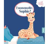 Buonanotte Sophie! Sophie la giraffa. Ediz. a colori