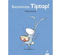 Buonanotte Tiptap! Tilly e i suoi amici. Ediz. a colori