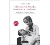 «Buonasera Aroldo, buonasera Giuliana.» Aroldo Tieri e Giuliana Lojodice, vita, carriera e scene da un matrimonio. Con DVD