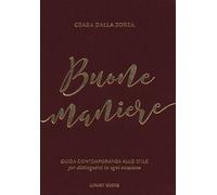 Buone maniere. Guida contemporanea allo stile, per distinguersi i