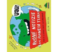 Buone notizie dal pianeta terra. Non è il solito libro sull'ambiente!