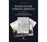 Buone notizie e pronta risposta. Vol. 2: Caduti francavillesi nella Seconda guerra mondiale.