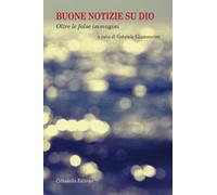 Buone notizie su Dio. Oltre le false immagini