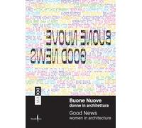 Buone nuove. Donne in architettura-Good news. Women in architecture - [Marsilio]