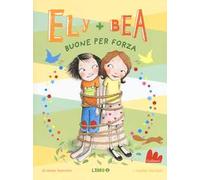 Buone per forza. Ely + Bea (Vol. 5)