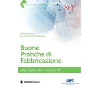 Buone pratiche di fabbricazione. Linee guida AFI (Vol. 20)