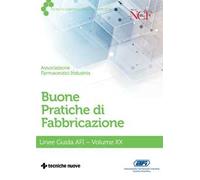 Buone pratiche di fabbricazione. Linee guida AFI. Vol. 20
