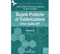Buone pratiche di fabbricazione. Linee guida AFI. Vol. 9