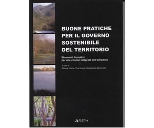 Buone pratiche per il governo sostenibile del territorio. Strumenti formativi pe