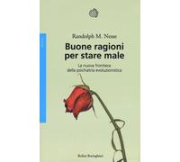 Buone ragioni per stare male. La nuova frontiera della psichiatria evoluzi...