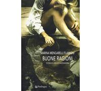 Buone ragioni. Storia di Livia e di Alessandra - Mengarelli Marina