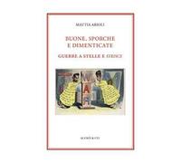 Buone, sporche e dimenticate. Guerre a stelle e strisce