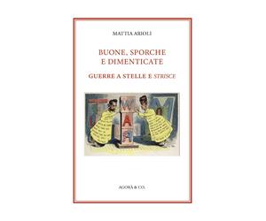 Buone, Sporche e Dimenticate. Guerre a Stelle e Strisce. - [Agorà & Co.]