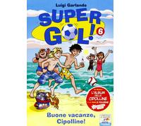 Buone vacanze, Cipolline! Supergol! Con adesivi (Vol. 6)
