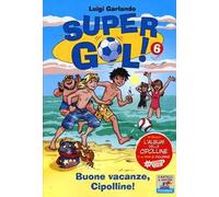 Buone vacanze, Cipolline! Supergol! Con adesivi. Vol. 6