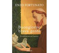 Buongiorno brava gente. In cammino con san Francesco