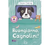 Buongiorno, cagnolini! Ediz. a colori