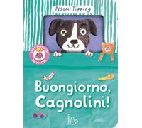 Buongiorno, cagnolini! Ediz. a colori