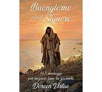 Buongiorno con il Signore. 365 messaggi per iniziare bene la giornata
