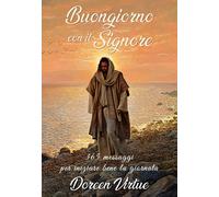 Buongiorno con il Signore. 365 messaggi per iniziare bene la giornata