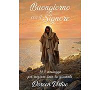 Buongiorno con il Signore. 365 messaggi per iniziare bene la giornata