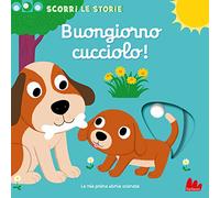 Buongiorno cucciolo! Scorri le storie. Ediz. a colori