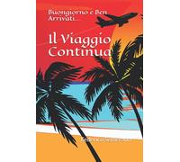 Buongiorno e Ben Arrivati...: Il Viaggio Continua