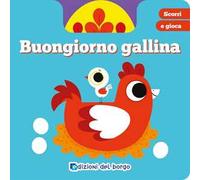 Buongiorno gallina. Scorri e gioca. Ediz. a colori