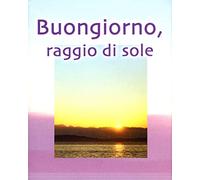Buongiorno raggio di sole