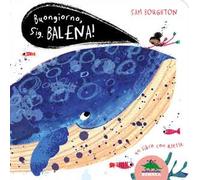 Buongiorno, signor Balena! Ediz. illustrata