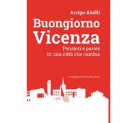 Buongiorno Vicenza. Pensieri e parole in una città che cambia