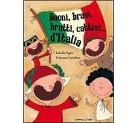 Buoni, bravi, brutti e cattivi d'Italia. Ediz. illustrata