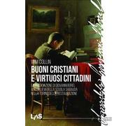Buoni cristiani e virtuosi cittadini. La predicazione di Giovanni Borel agli allievi della scuola sabauda nella Torino della Restaurazione