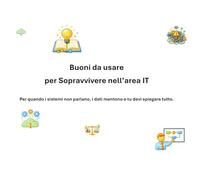 Buoni da usare per Sopravvivere nell’area IT: Per quando i sistemi non parlano, i dati mentono e tu devi spiegare tutto.