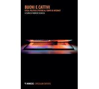 Buoni e cattivi. Etica, politica e potere al tempo di internet