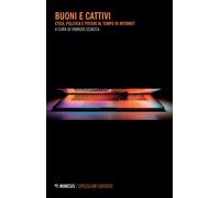 Buoni e cattivi. Etica, politica e potere al tempo di internet - Sciacca F...