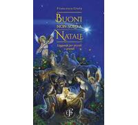 Buoni non solo a Natale. Leggende per piccoli e grandi