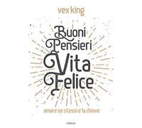 Buoni pensieri, vita felice. Amare se stessi è la chiave