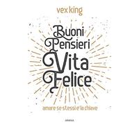 Buoni pensieri, vita felice. Amare se stessi è la chiave