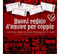 Buoni regalo d'amore per coppie Voucher pronti all'uso precompilati e vuoti: 100+ idee ispiratrici per lei e per lui: Donoo perfetto e divertente per ... San Valentino / Coupon audaci da compilare