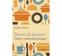 Buono da pensare. Cultura e comunicazione del gusto